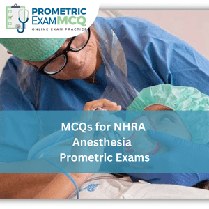 MCQs for NHRA Anesthesia Prometric Exams