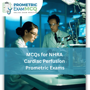 MCQs for NHRA Cardiac Perfusion Prometric Exams