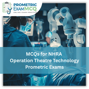 MCQs for NHRA Operation Theatre Technology Prometric Exams
