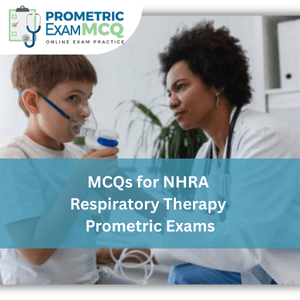 MCQs for NHRA Respiratory Therapy Prometric Exams