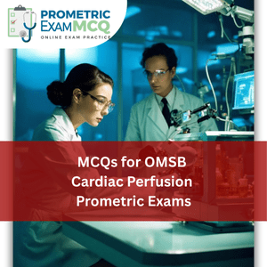 MCQs for OMSB Cardiac Perfusion Prometric Exams