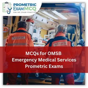 MCQs for OMSB Emergency Medical Services Prometric Exams