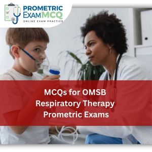 MCQs for OMSB Respiratory Therapy Prometric Exams