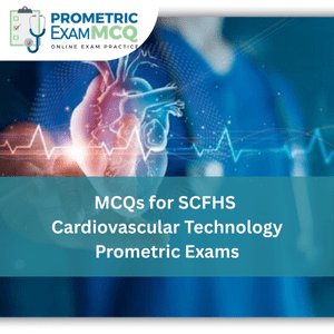 MCQs for SCFHS Cardiovascular Technology Prometric Exams