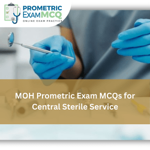 MOH Prometric Exam MCQs for Central Sterile Service