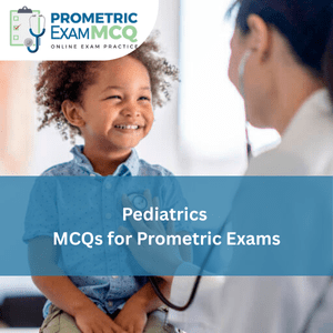 Pediatrics MCQs for Prometric Exams