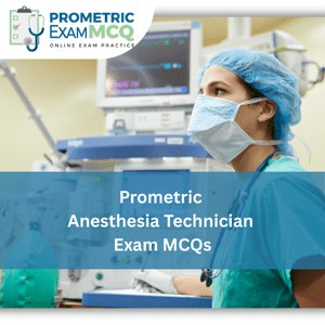 Prometric Anesthesia Technician Exam MCQs