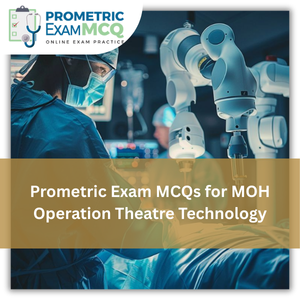 Prometric Exam MCQ for MOH Operation Theatre Technology