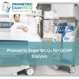 Prometric Exam MCQs for QCHP Dialysis