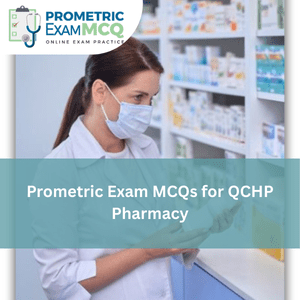 Prometric Exam MCQs for QCHP Pharmacy