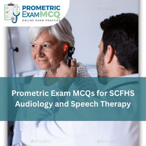 Prometric Exam MCQs for SCFHS Audiology and Speech Therapy