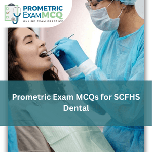 Prometric Exam MCQs for SCFHS Dental