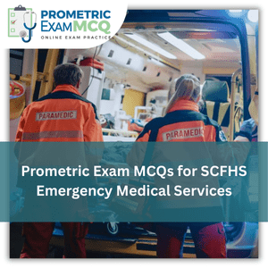 Prometric Exam MCQs for SCFHS Emergency Medicine Service