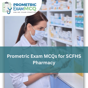 Prometric Exam MCQs for SCFHS Pharmacy