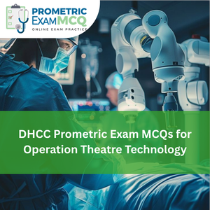 DHCC Prometric Exam MCQs for Operation Theatre Technology