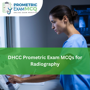 DHCC Prometric Exam MCQs for Radiography