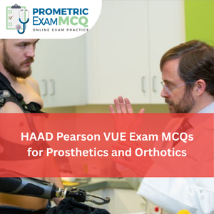 HAAD Pearson Vue Exam MCQs for Prosthetics & Orthotics