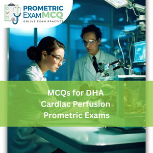 MCQs for DHA Cardiac Perfusion Prometric Exams