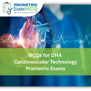 MCQs for DHA Cardiovascular Technology Prometric Exams
