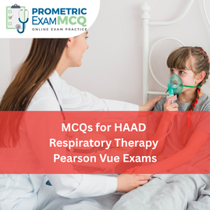 MCQs for HAAD Respiratory Therapy Pearson Vue Exams