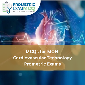 MCQs for MOH Cardiovascular Technology Prometric Exams