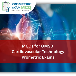 MCQs for OMSB Cardiovascular Technology Prometric Exams