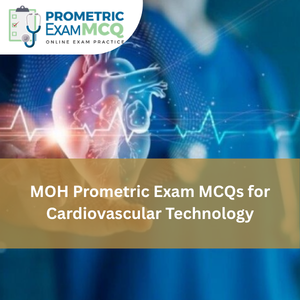 MOH Prometric Exam MCQs for Cardiovascular Technology