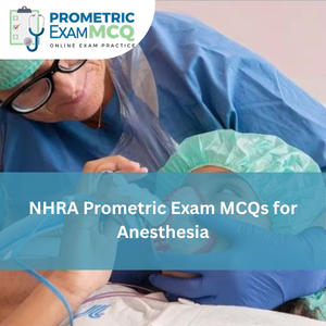 NHRA Prometric Exam MCQs for Anesthesia