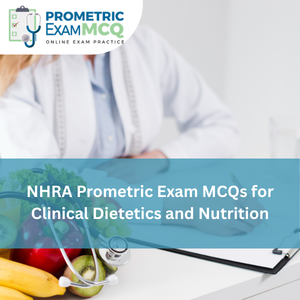 NHRA Prometric Exam MCQs for Clinical Dietetics and Nutrition