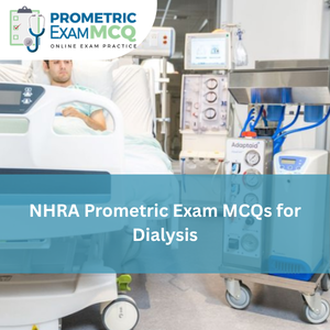 NHRA Prometric Exam MCQs for Dialysis