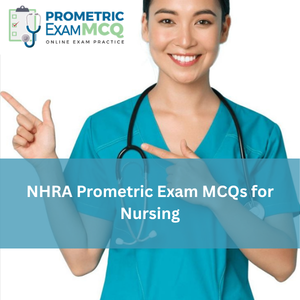 NHRA Prometric Exam MCQs for Nursing