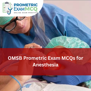 OMSB Prometric Exam MCQs for Anesthesia