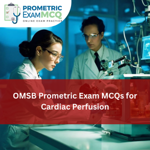 OMSB Prometric Exam MCQs for Cardiac Perfusion