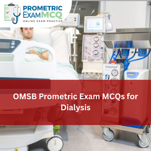OMSB Prometric Exam MCQs for Dialysis