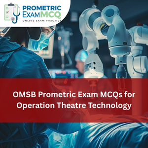 OMSB Prometric Exam MCQs for Operation Theatre Technology