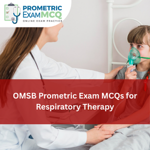 OMSB Prometric Exam MCQs for Respiratory Therapy