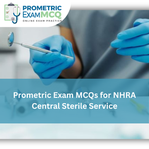 Prometric Exam MCQs for NHRA Central Sterile Service
