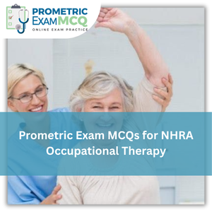 Prometric Exam MCQs for NHRA Occupational Therapy