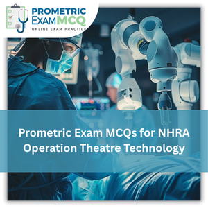 Prometric Exam MCQs for NHRA Operation Theatre Technology