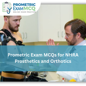 Prometric Exam MCQs for NHRA Prosthetics and Orthotics