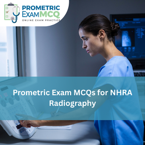Prometric Exam MCQs for NHRA Radiography