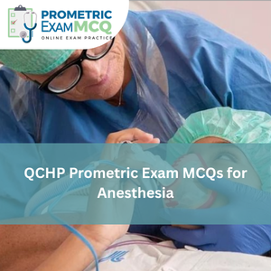 QCHP Prometric Exam MCQs for Anesthesia