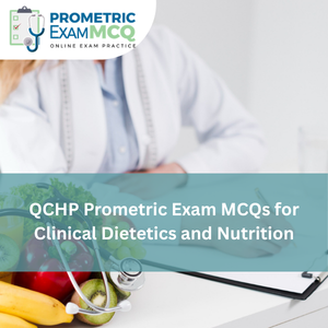 QCHP Prometric Exam MCQs for Clinical Dietetics and Nutrition