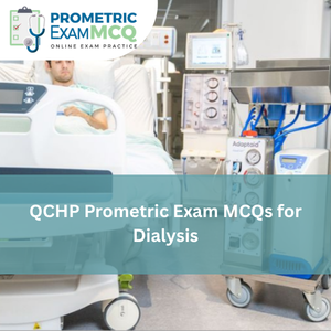 QCHP Prometric Exam MCQs for Dialysis
