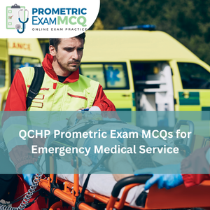 QCHP Prometric Exam MCQs for Emergency Medical Services