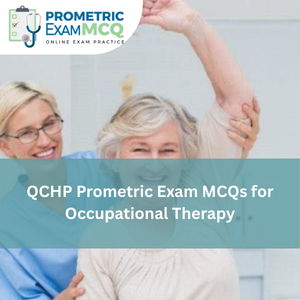 QCHP Prometric Exam MCQs for Occupational Therapy