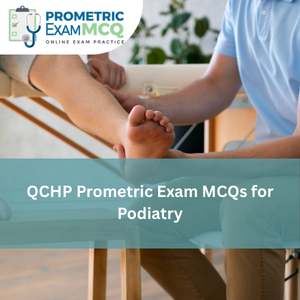 QCHP Prometric Exam MCQs for Podiatry