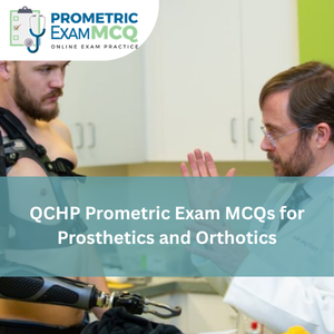 QCHP Prometric Exam MCQs for Prosthetics and Orthotics