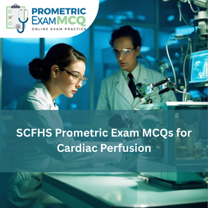 SCFHS Prometric Exam MCQs for Cardiac Perfusion