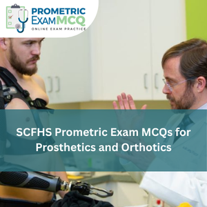 SCFHS Prometric Exam MCQs for Prosthetics and Orthotics